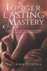 Tatiana Perera - Longer Lasting Mastery