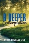 Perry Douglas Sisk - A Deeper Contemplation