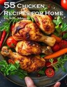 Kelly Johnson - 55 Chicken Recipes for Home