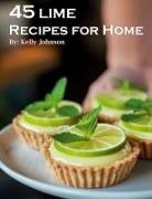 Kelly Johnson - 45 Lime Recipes for Home