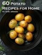 Kelly Johnson - 60 Potato Recipes for Home