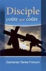 Zacharias Tanee Fomum - Disciple Coûte Que Coûte