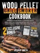 Joshua Smith - Wood Pellet Grill Smoker Cookbook