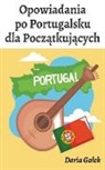 Daria Ga¿ek - Opowiadania po Portugalsku dla Pocz¿tkuj¿cych