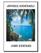 John Edward - JIFUNZE KISWAHILI