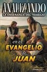 Sermones Bíblicos - Analizando la Enseñanza del Trabajo en el Evangelio de Juan