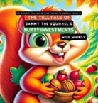 Wise Whimsy - The Telltale of Sammy the Squirrel's Nutty Investments