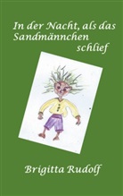 Brigitta Rudolf - Die Nacht als das Sandmännchen schlief