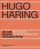 Judith Bihr, Matthias, Schirren Matthias - Hugo Häring. Die Welt ist noch nicht ganz fertig