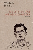 Markus Seidel - Die letzten Tage vor dem Schweigen