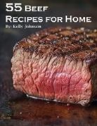Kelly Johnson - 55 Beef Recipes for Home