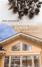 Anne Airaksinen - Talonrakennustarina