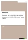 Ahmad Swaiss - Examining the Adequacy of the English Enterprise Act 2002 in Cultivating a Rescue Culture