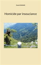 Daniel Durand - Homicide par insouciance