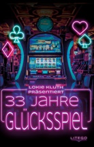 Lokie Kluth, Kluth Lokie - 33 Jahre Glücksspiel