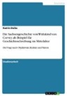 Katrin Deike - Die Sachsengeschichte von Widukind von Corvey als Beispiel für Geschichtsschreibung im Mittelalter