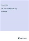 Rudyard Kipling - The Man Who Would Be King