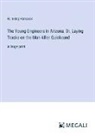 H. Irving Hancock - The Young Engineers in Arizona; Or, Laying Tracks on the Man-killer Quicksand