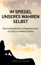 Emilio Deia, Emilio Deia - Im Spiegel unseres wahren Selbst