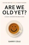 Garry Cole - Are We Old Yet?