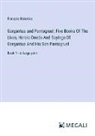 François Rabelais - Gargantua and Pantagruel; Five Books Of The Lives, Heroic Deeds And Sayings Of Gargantua And His Son Pantagruel