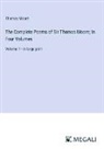 Thomas Moore - The Complete Poems of Sir Thomas Moore; In Four Volumes