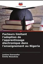 Justina Ezenwafor, Emilia Nwaokwa - Facteurs limitant l'adoption de l'apprentissage électronique dans l'enseignement au Nigeria