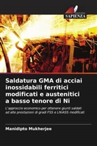 Manidipto Mukherjee - Saldatura GMA di acciai inossidabili ferritici modificati e austenitici a basso tenore di Ni