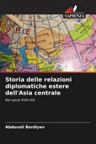 Abduvali Berdiyev - Storia delle relazioni diplomatiche estere dell'Asia centrale