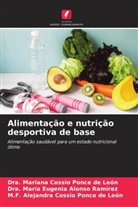 Dra. María Eugenia Alonso Ramírez, Dra. Mariana Cossio Ponce de León, M. F. Alejandra Cossio Ponce de León, M.F. Alejandra Cossio Ponce de León - Alimentação e nutrição desportiva de base
