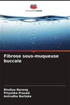 Anirudha Bartake, Bindiya Narang, Priyanka Prasad - Fibrose sous-muqueuse buccale