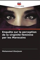 Mohammed Gharjoum - Enquête sur la perception de la virginité féminine par les Marocains