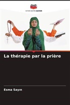 Esma Say¿n, Esma Sayin - La thérapie par la prière
