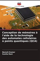 Naresh Kumar, Sunita Rani - Conception de mémoires à l'aide de la technologie des automates cellulaires à points quantiques (QCA)