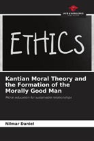 Nilmar Daniel - Kantian Moral Theory and the Formation of the Morally Good Man