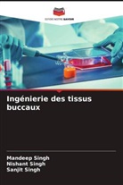 Mandeep Singh, Nishant Singh, Sanjit Singh - Ingénierie des tissus buccaux
