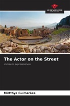 Mirtthya Guimarães - The Actor on the Street