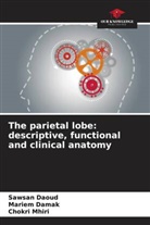 Mariem Damak, Sawsan Daoud, Chokri Mhiri - The parietal lobe: descriptive, functional and clinical anatomy