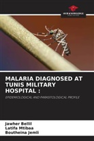 Jawher Bellil, Boutheina Jemli, Latifa Mtibaa - MALARIA DIAGNOSED AT TUNIS MILITARY HOSPITAL :