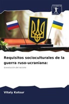 Vitaly Kotsur - Requisitos socioculturales de la guerra ruso-ucraniana: