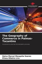 Elizeu Ribeiro Lira, Dalva Marçal Mesquita Soares - The Geography of Commerce in Palmas-Tocantins