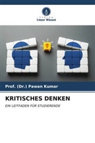 (Dr. Pawan Kumar, Prof (Dr ) Pawan Kumar, Prof. (Dr.) Pawan Kumar - KRITISCHES DENKEN