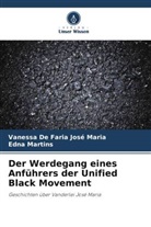 Vanessa de Faria José Maria, Edna Martins - Der Werdegang eines Anführers der Unified Black Movement