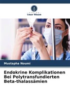 Mustapha Noumi - Endokrine Komplikationen Bei Polytransfundierten Beta-thalassämien