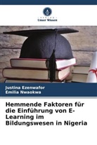 Justina Ezenwafor, Emilia Nwaokwa - Hemmende Faktoren für die Einführung von E-Learning im Bildungswesen in Nigeria