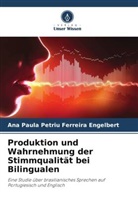 Ana Paula Petriu Ferreira Engelbert - Produktion und Wahrnehmung der Stimmqualität bei Bilingualen