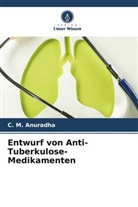 C M Anuradha, C. M. Anuradha - Entwurf von Anti-Tuberkulose-Medikamenten