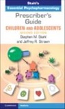 Stephen M Stahl, Stephen M. Stahl, Stephen M. (University of California Stahl, Stahl Stephen M., Jeffrey R. Strawn, Nancy Muntner - Prescriber's Guide Children and Adolescents
