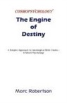 Marc Robertson - The Engine of Destiny Cosmopsychology