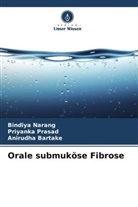 Anirudha Bartake, Bindiya Narang, Priyanka Prasad - Orale submuköse Fibrose